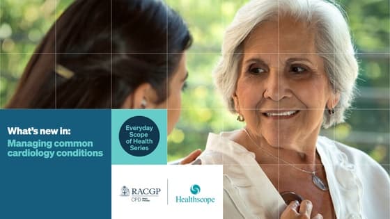 Thumbnail for What's new in: managing common cardiological conditions
(Everyday Scope of Health series #2)